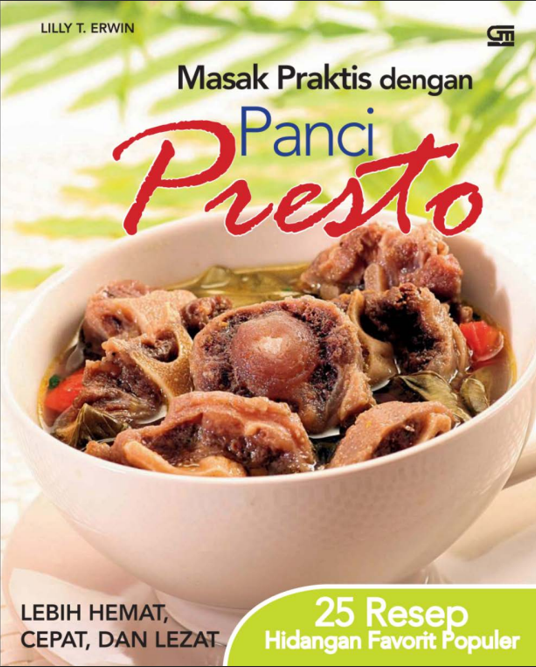 Masak Praktis Dengan Panci Presto 25 Resep Hidangan Populer